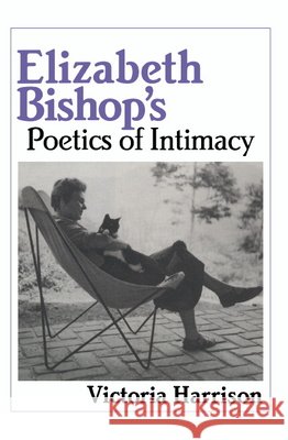 Elizabeth Bishop's Poetics of Intimacy Victoria Harrison Albert Gelpi Ross Posnock 9780521432030 Cambridge University Press - książka