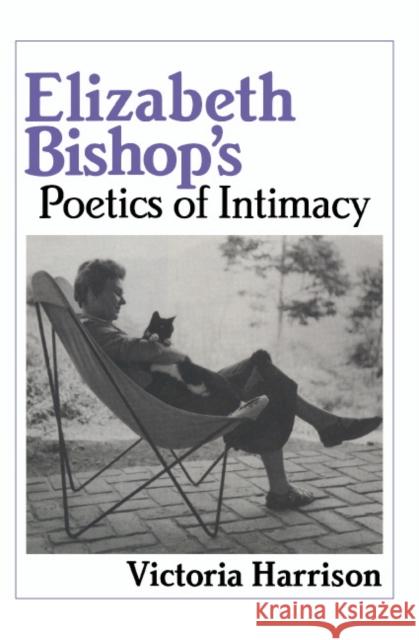 Elizabeth Bishop's Poetics of Intimacy Victoria Harrison Albert Gelpi Ross Posnock 9780521432030 Cambridge University Press - książka