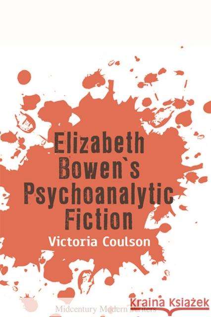 Elizabeth Bowen's Psychoanalytic Fiction Victoria Coulson 9781474480499 Edinburgh University Press - książka