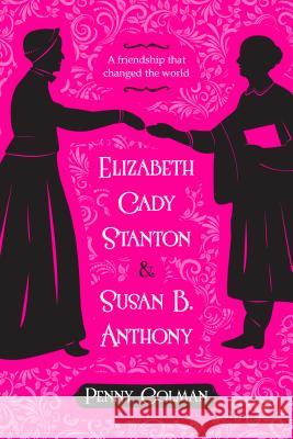Elizabeth Cady Stanton and Susan B. Anthony Penny Colman 9781250073730 Palgrave USA - książka