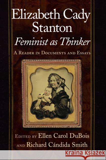 Elizabeth Cady Stanton, Feminist as Thinker: A Reader in Documents and Essays Ellen Carol DuBois Richard Candida Smith 9780814719817 New York University Press - książka