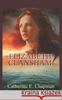 Elizabeth Clansham Catherine E. Chapman 9781481927291 Createspace Independent Publishing Platform - książka