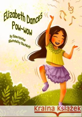 Elizabeth Dances Pow-wow Olha Melnyk Elaine McArthur 9781695013841 Independently Published - książka