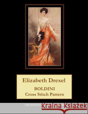 Elizabeth Drexel: Boldini Cross Stitch Pattern Cross Stitch Collectibles Kathleen George 9781729740019 Createspace Independent Publishing Platform - książka