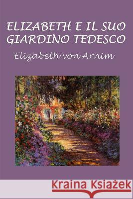 Elizabeth E Il Suo Giardino Tedesco Elizabeth Vo 9781521323717 Independently Published - książka