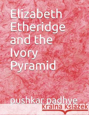 Elizabeth Etheridge and the Ivory Pyramid Pushkar Padhye 9781070510989 Independently Published - książka