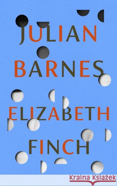 Elizabeth Finch: From the Booker Prize-winning author of THE SENSE OF AN ENDING Julian Barnes 9781787333932 Vintage Publishing - książka