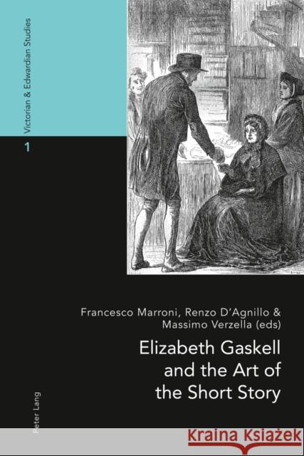 Elizabeth Gaskell and the Art of the Short Story Francesco Marroni Renzo D'Agnillo Massimo Verzella 9783034306782 Peter Lang AG, Internationaler Verlag Der Wis - książka