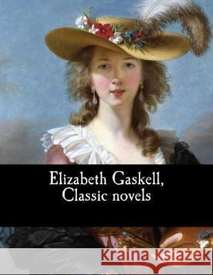 Elizabeth Gaskell, Classic novels Gaskell, Elizabeth Cleghorn 9781976211270 Createspace Independent Publishing Platform - książka