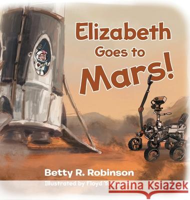 Elizabeth Goes to Mars! Betty R. Robinson 9780228828112 Tellwell Talent - książka