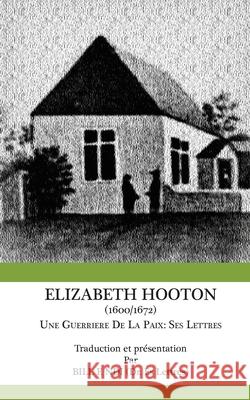 Elizabeth Hooton 1600 1672 Une Guerriere De La Paix. Ses Lettres Ndi, Bill F. 9789956717651 Langaa Rpcig - książka