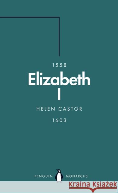 Elizabeth I (Penguin Monarchs): A Study in Insecurity Helen Castor 9780141989945 Penguin Books Ltd - książka