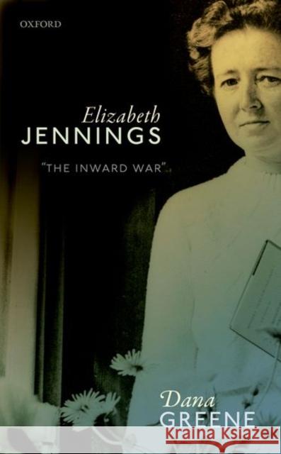 Elizabeth Jennings: 'The Inward War' Greene, Dana 9780198820840 Oxford University Press, USA - książka