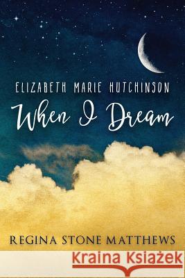 Elizabeth Marie Hutchinson-When I Dream Brandon Dupre Regina Stone Matthews 9781733212700 R. R. Bowker - książka