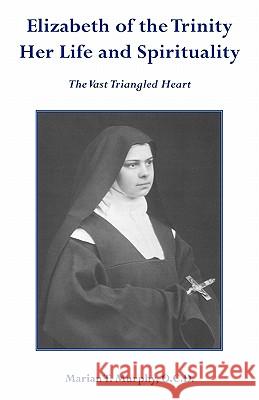 Elizabeth of the Trinity Her Life and Spirituality Murphy Ocd, Marian T. 9780852447284 Gracewing - książka