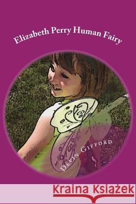 Elizabeth Perry Human Fairy Devin Gifford 9781500210663 Createspace Independent Publishing Platform - książka