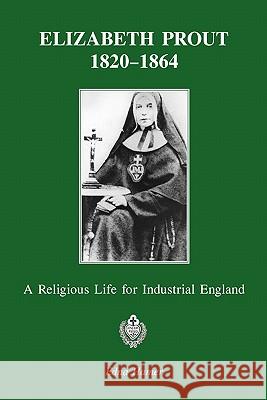 Elizabeth Prout: 1820-1864: A Religious Life for Industrial England Edna Hamer 9780852441718 Gracewing - książka