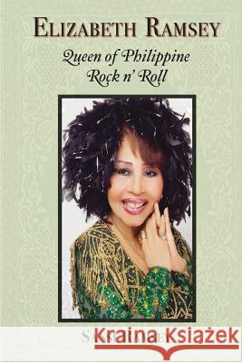 Elizabeth Ramsey: Queen of Philippine Rock N' Roll Sansu Ramsey 9781975919726 Createspace Independent Publishing Platform - książka