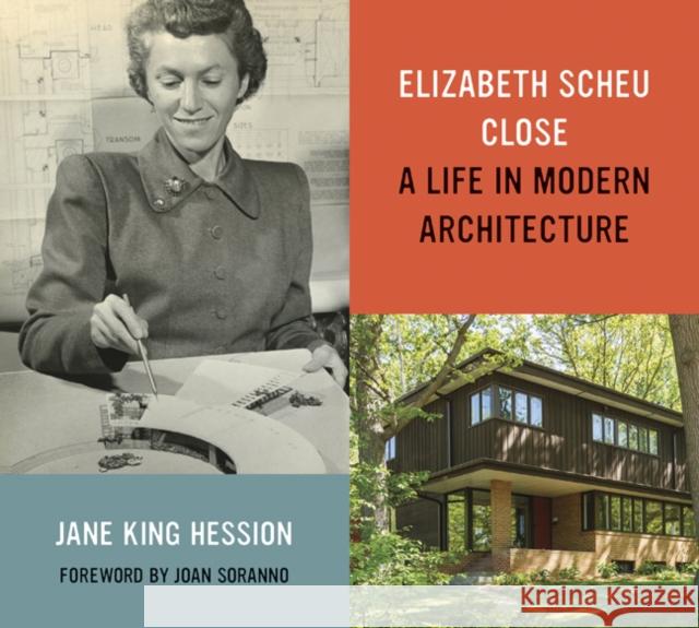 Elizabeth Scheu Close: A Life in Modern Architecture Jane King Hession 9781517908577 University of Minnesota Press - książka