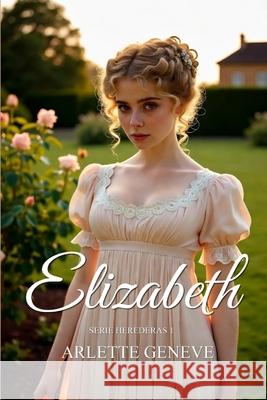 Elizabeth: Serie herederas Geneve, Arlette 9798755044479 Independently published - książka