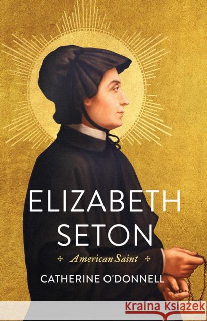 Elizabeth Seton: American Saint Catherine O'Donnell 9781501705786 Three Hills - książka