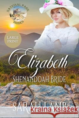 Elizabeth Shenandoah Bride (Large Print): National Parks Bride Sarah Lamb 9781960418500 Sarah Lamb - książka