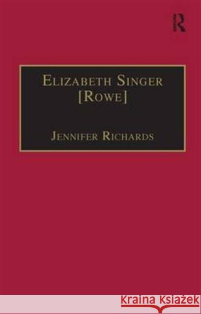 Elizabeth Singer [Rowe]: Printed Writings 1641-1700: Series II, Part Two, Volume 7 Richards, Jennifer 9780754630999 Taylor and Francis - książka