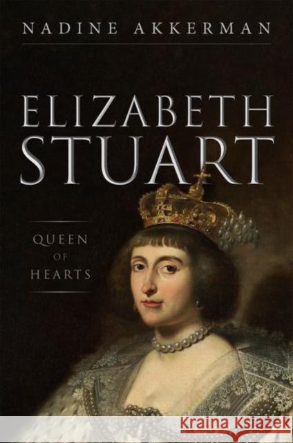 Elizabeth Stuart, Queen of Hearts Nadine Akkerman 9780199668304 Oxford University Press - książka