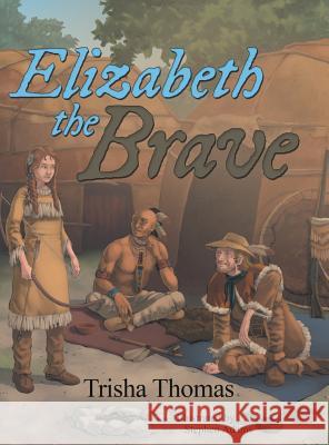 Elizabeth the Brave Trisha Thomas 9781480828247 Archway Publishing - książka