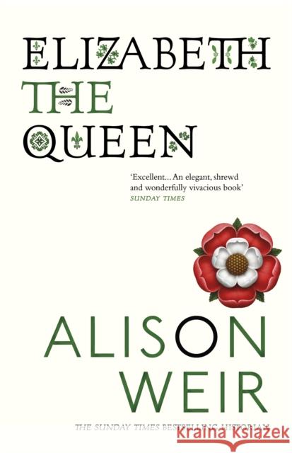 Elizabeth, the Queen: An intriguing deep dive into Queen Elizabeth I’s life as a woman and a monarch Alison Weir 9780099524250 Vintage Publishing - książka