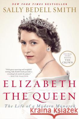 Elizabeth the Queen: The Life of a Modern Monarch Sally Bedell Smith 9780812979794 Random House Trade - książka