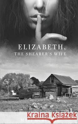 Elizabeth, The Shearer's Wife Mazi McBurnie 9781956480368 Authors' Tranquility Press - książka