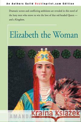 Elizabeth the Woman Amanda M. Ellis 9780595006335 Backinprint.com - książka