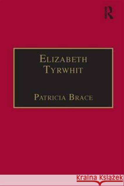 Elizabeth Tyrwhit: Printed Writings 1500-1640: Series I, Part Three, Volume 1 Brace, Patricia 9780754604402 Taylor and Francis - książka