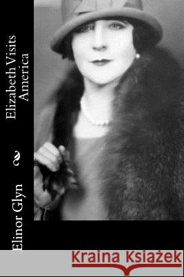 Elizabeth Visits America Elinor Glyn 9781540810304 Createspace Independent Publishing Platform - książka