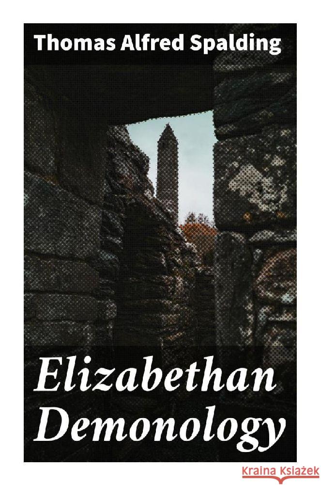Elizabethan Demonology Spalding, Thomas Alfred 9788027295708 Good Press - książka