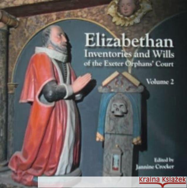 Elizabethan Inventories and Wills of the Exeter OrphansÆ Court, Vol. 2 Crocker, Jeanine 9780901853578  - książka