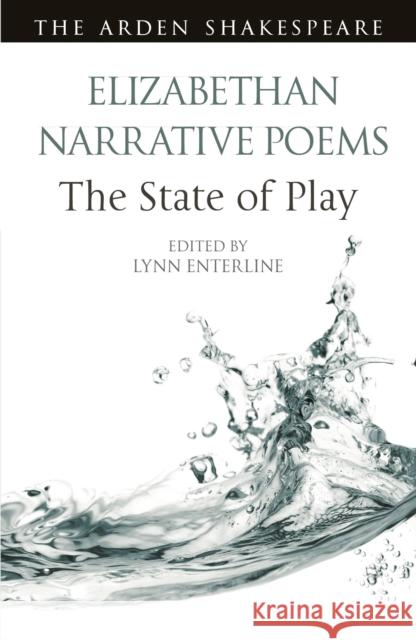 Elizabethan Narrative Poems: The State of Play Lynn Enterline Ann Thompson Lena Cowen Orlin 9781350197633 Arden Shakespeare - książka