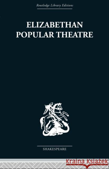 Elizabethan Popular Theatre: Plays in Performance Hattaway, Michael 9780415489010 Taylor & Francis - książka