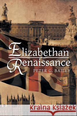 Elizabethan Renaissance Peter G. Bailey 9781483669304 Xlibris Corporation - książka