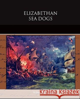 Elizabethan Sea Dogs William Wood 9781438526836 Book Jungle - książka