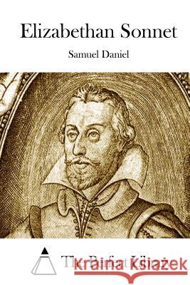 Elizabethan Sonnet Samuel Daniel The Perfect Library 9781511711173 Createspace - książka