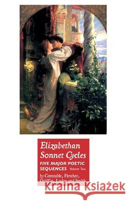 Elizabethan Sonnet Cycles: Volume Two Henry Constable, Giles Fletcher, Bartholomew Griffin 9781861716965 Crescent Moon Publishing - książka