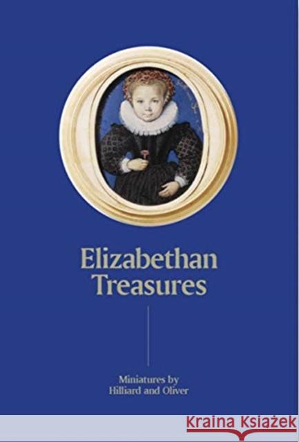 Elizabethan Treasures: Miniatures by Hilliard and Oliver Catharine MacLeod 9781855147027 National Portrait Gallery - książka