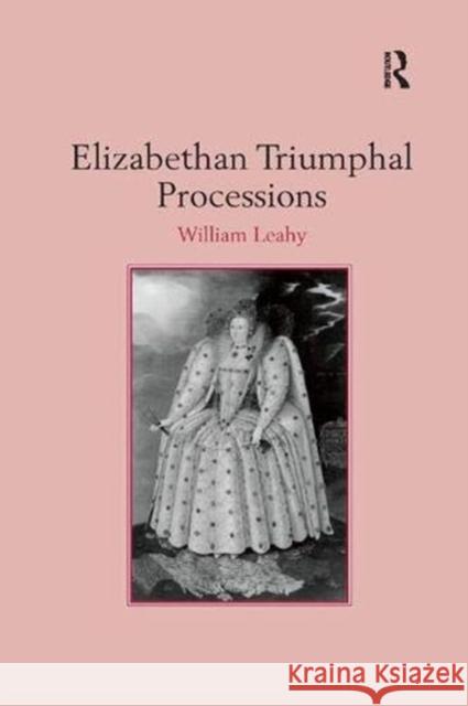 Elizabethan Triumphal Processions William Leahy   9781138383654 Routledge - książka