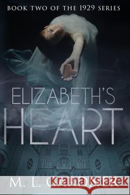 Elizabeth's Heart: Book Two M. L. Gardner 9781492814993 Createspace - książka