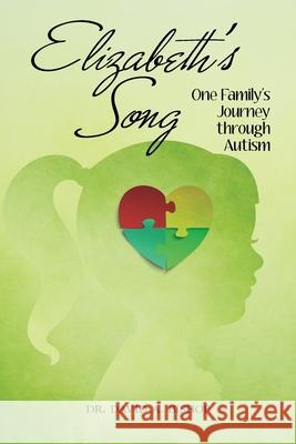 Elizabeth's Song: One Family's Journey Through Autism Dr David a. Bishop 9781973624097 WestBow Press - książka