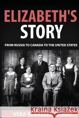 Elizabeth's Story: A Journey from Russia to Canada to the United States Vera Irene Demay 9781495970634 Createspace - książka