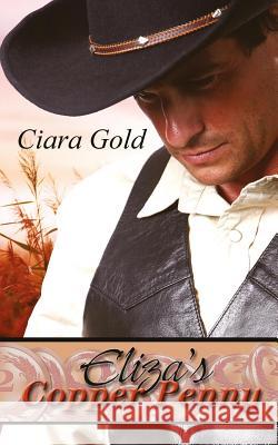 Eliza's Copper Penny Ciara Gold 9781517555610 Createspace Independent Publishing Platform - książka