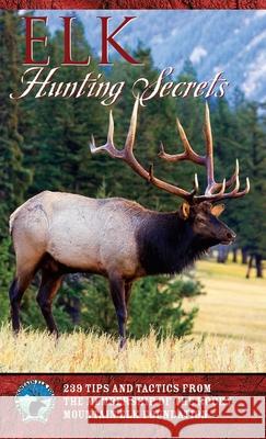 Elk Hunting Secrets Rocky Mountain Elk Foundation            Rocky Mountain Elk Foundation 9781560449386 Falcon Press Publishing - książka